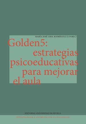 GOLDEN5 : ESTRATEGIAS PSICOEDUCATIVAS PARA MEJORAR EL AULA | 9788447227815 | LERA RODRÍGUEZ, MARÍA JOSÉ/AZKONA, ANA/BEOLA, IÑAKO/ETXANIZ, MARÍA JOSÉ/ARBONIES ETXANIZ, MAITE/ARBO