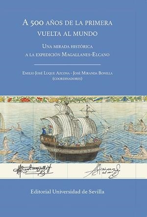 A 500 AÑOS DE LA PRIMERA VUELTA AL MUNDO | 9788447230747 | LUQUE AZCONA, EMILIO JOSÉ/MIRANDA BONILLA, JOSÉ/ESCACENA CARRASCO, JOSÉ LUIS/ORDOÑEZ AGULLA, SALVADO