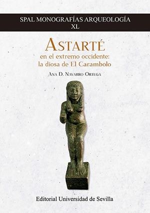ASTARTÉ EN EL EXTREMO OCCIDENTE : LA DIOSA DE EL CARAMBOLO | 9788447231294 | NAVARRO ORTEGA, ANA M.