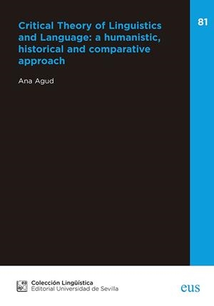 CRITICAL THEORY OF LINGUISTICS AND LANGUAGE : A HUMANISTIC, HISTORICAL AND COMPARATIVE APPROACH | 9788447223480 | AGUD, ANA