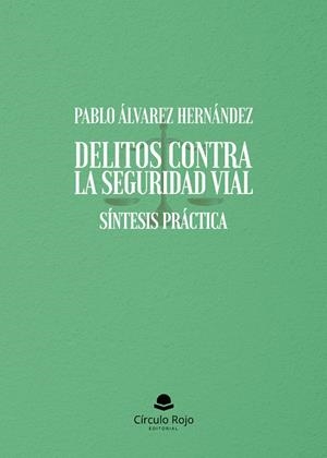 DELITOS CONTRA LA SEGURIDAD VIAL. SÍNTESIS PRÁCTICA | 9791370163648 | ÁLVAREZ HERNÁNDEZ, PABLO