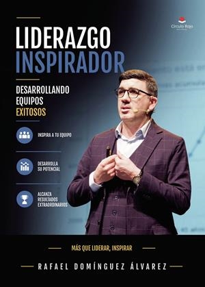 LIDERAZGO INSPIRADOR : DESARROLLANDO EQUIPOS EXITOSOS | 9791370354794 | DOMÍNGUEZ ÁLVAREZ, RAFAEL
