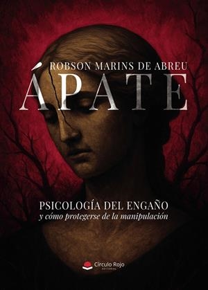 ÁPATE. PSICOLOGÍA DEL ENGAÑO Y CÓMO PROTEGERSE DE LA MANIPULACIÓN | 9791370355920 | MARINS DE ABREU, ROBSON