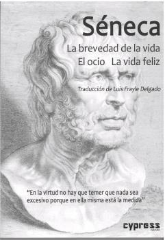 BREVEDAD DE LA VIDA, LA. EL OCIO. LA VIDA FELIZ | 9788412470413 | SÉNECA, LUCIO ANNEO