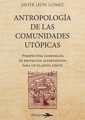 ANTROPOLOGÍA DE LAS COMUNIDADES UTÓPICAS | 9788494477584 | LEON GOMEZ, JAVIER
