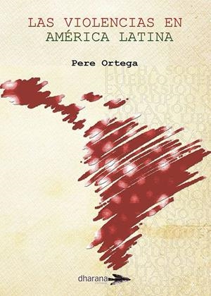 VIOLENCIAS EN AMÉRICA LATINA, LAS | 9788494040481 | ORTEGA, PERE