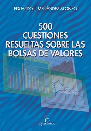 500 CUESTIONES RESUELTAS SOBRE LAS BOLSAS DE VALORES | 9788479785291 | MENÉNDEZ ALONSO, EDUARDO JOSÉ