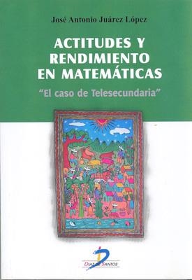 ACTITUDES Y RENDIMIENTO EN MATEMÁTICAS | 9788479789695 | JUÁREZ LÓPEZ, JOSE ANTONIO