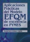 APLICACIONES PRÁCTICAS DEL MODELO EFQM DE EXCELENCIA EN PYMES | 9788479787172 | CORMA CANÓS, FRANCISCO