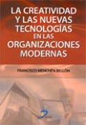 CREATIVIDAD Y LAS NUEVAS TECNOLOGÍAS EN LAS ORGANIZACIONES MODERNAS, LA | 9788479788971 | MENCHÉN BELLÓN, FRANCISCO