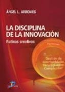 DISCIPLINA DE LA INNOVACIÓN, LA | 9788479788940 | ARBONÍES ORTIZ, ANGEL LUIS