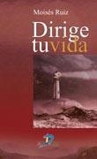 DIRIGE TU VIDA | 9788479789060 | RUIZ GONZÁLEZ, MOISÉS