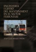 ENGINYERIA I GESTIÓ DEL MANTENIMENT EN EL SECTOR FERROVIARI | 9788479789237 | ARQUES I PATÓN, JOSEP