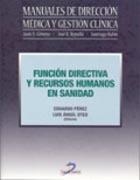 FUNCIÓN DIRECTIVA Y RECURSOS HUMANOS EN SANIDAD | 9788479787448 | PÉREZ GOROSTEGUI, EDUARDO