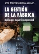 GESTIÓN DE LA FÁBRICA, LA | 9788479786168 | HEREDIA ALVARO, JOSÉ ANTONIO