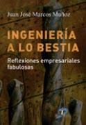 INGENIERÍA A LO BESTIA | 9788479789312 | MARCOS MUÑOZ, JUAN JOSÉ