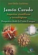JAMÓN CURADO | 9788479788841 | BELLO GUTIÉRREZ, JOSÉ