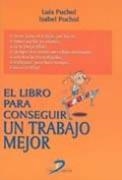 LIBRO PARA CONSEGUIR UN TRABAJO MEJOR, EL | 9788479786380 | PUCHOL MORENO, LUIS