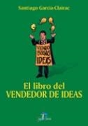 LIBRO DEL VENDEDOR DE IDEAS, EL | 9788479785611 | GARCÍA-CLAIRAC, SANTIAGO