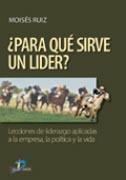 PARA QUÉ SIRVE UN LIDER? | 9788479788483 | RUIZ GONZÁLEZ, MOISÉS