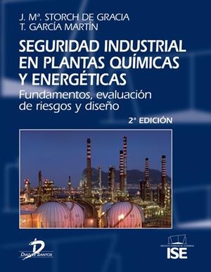 SEGURIDAD INDUSTRIAL EN PLANTAS QUÍMICAS Y ENERGÉTICAS | 9788479788643 | STORCH DE GRACIA, JOSÉ MARÍA