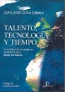 TALENTO, TECNONOLOGÍA Y TIEMPO | 9788479788469 | GOÑI ZABALA, JUAN JOSÉ