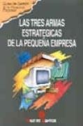 TRES ARMAS ESTRATÉGICAS DE LA PEQUEÑA EMPRESA, LAS | 9788479781101 | MARKETING PUBLISHING