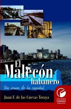 MALECÓN HABANERO, EL. UN ÍCONO DE LA CAPITAL | 9789593140522 | DE LAS CUEVAS TORAYA, JUAN F.