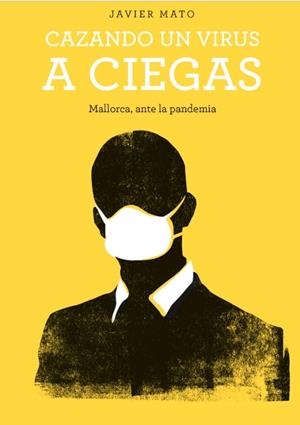 CAZANDO UN VIRUS A CIEGAS | 9788496199514 | MATO VEIGA, JAVIER