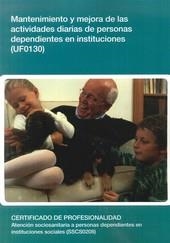 MANTENIMIENTO Y MEJORA DE LAS ACTIVIDADES DIARIAS DE PERSONAS DEPENDIENTES EN INSTITUCIONES | 9788499312941