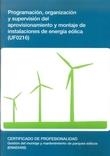 PROGRAMACIÓN, ORGANIZACIÓN Y SUPERVISIÓN DEL APROVISIONAMIENTO Y MONTAJE DE INSTALCIONES DE ENERGÍA | 9788416199709 | EQUIPO EDITORIAL