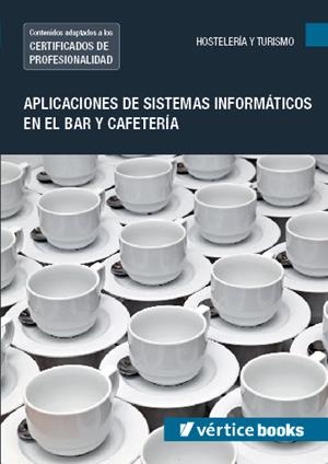 UF0257 : APLICACIÓN DE SISTEMAS INFORMÁTICOS EN EL BAR Y CAFETERÍA | 9788416102181 | EQUIPO EDITORIAL