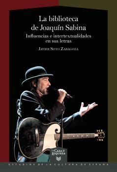 BIBLIOTECA DE JOAQUÍN SABINA, LA | 9788491924685 | SOTO ZARAGOZA, JAVIER