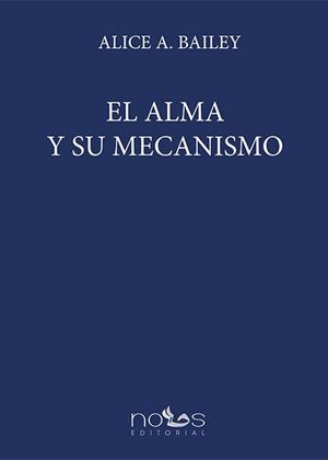 ALMA Y SU MECANISMO, EL | 9788494329579 | BAILEY, ALICE