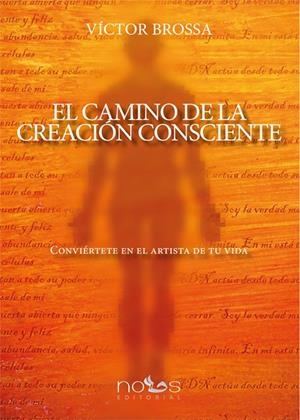 CAMINO DE LA CREACIÓN CONSCIENTE, EL | 9788494217036 | BROSSA, VÍCTOR