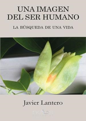 IMAGEN DEL SER HUMANO, UNA | 9788494851773 | LANTERO, JAVIER