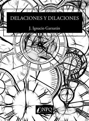 DELACIONES Y DILACIONES | 9788418975608 | GARZARÁN, J. IGNACIO