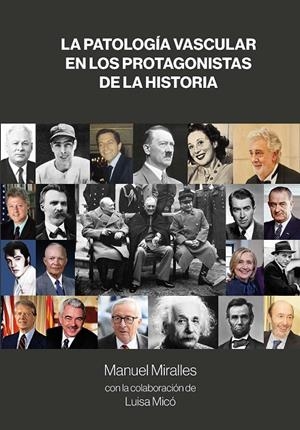 PATOLOGÍA VASCULAR EN LOS PROTAGONISTAS DE LA HISTORIA, LA | 9788419924964 | MIRALLES, MANUEL