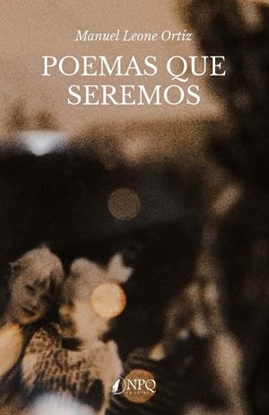 POEMAS QUE SEREMOS | 9788419440020 | LEONE ORTIZ, MANUEL