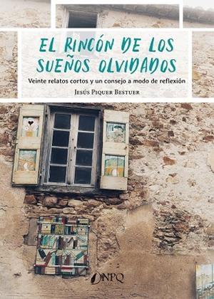 RINCÓN DE LOS SUEÑOS OLVIDADOS, EL | 9788418975455 | PIQUER BESTUER, JESÚS