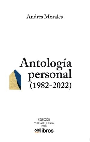 ANTOLOGÍA PERSONAL (1982-2022) | 9788419589132 | MORALES MILOHNIC, ANDRÉS