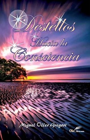 DESTELLOS HACIA LA CONCIENCIA | 9788417003388 | OLLER GREGORI, MIGUEL