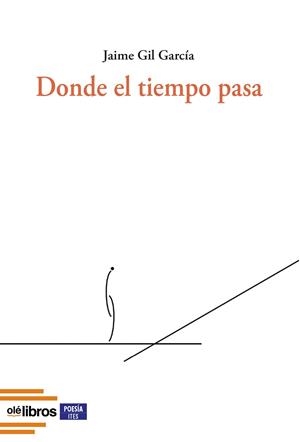 DONDE EL TIEMPO PASA | 9788410053113 | GIL GARCÍA, JAIME