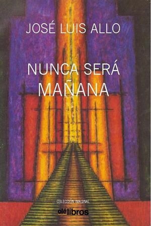 NUNCA SERÁ MAÑANA | 9788416646456 | ALLO FALCÉS, JOSÉ LUIS