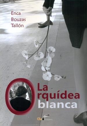 ORQUÍDEA BLANCA, LA | 9788416063819 | BOUZAS TALLÓN, ENCARNACIÓN