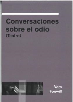 CONVERSACIONES SOBRE EL ODIO | 9788494845758 | FOGWILL, VERA