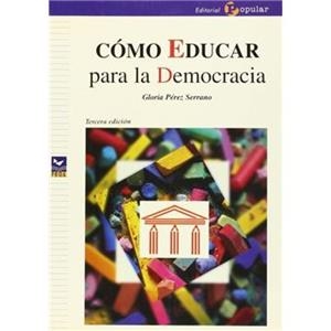 CÓMO EDUCAR PARA LA DEMOCRACIA (3ª EDICÓN) | 9788478841752 | PEREZ SERRANO, GLORIA