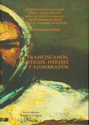 FRANCISCANOS, MÍSTICOS, HEREJES Y ALUMBRADOS | 9788493733162 | CASTRO SÁNCHEZ, ÁLVARO