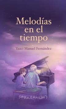 MELODÍAS EN EL TIEMPO | 9788412109429 | FERNÁNDEZ INGLÉS, YAUCI MANUEL