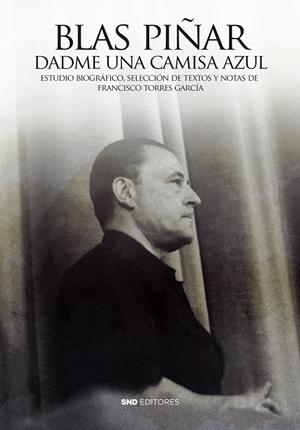 BLAS PIÑAR : DADME UNA CAMISA AZUL | 9788418816543 | TORRES GARCÍA, FRANCISCO